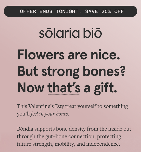 Flowers are nice. But strong bones? Now that’s a gift.