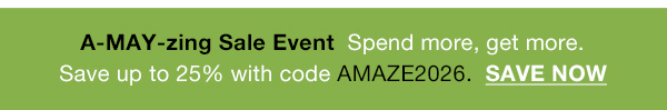 Get up to 25% off our entire site with code AMAZE2026
