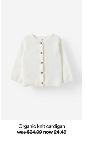 Organic knit cardigan was $34.99 now 24.49