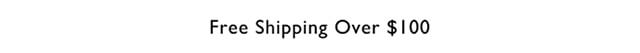Free Shipping Over $100