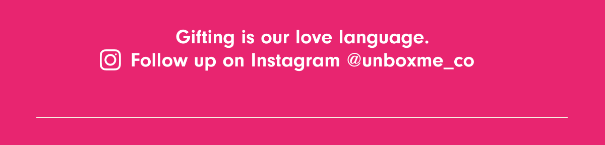 Gifting is our love language, follow us on Instagram at unboxme_co