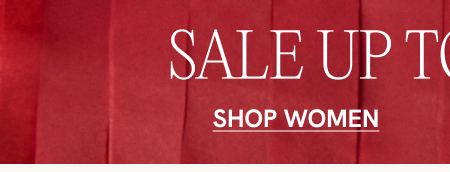 ONLINE & IN STORE WINTER SALE UP TO 70% OFF SHOP WOMEN 