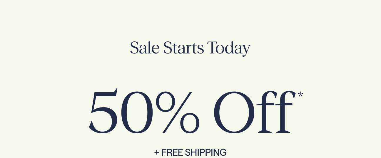 Sale starts today | 50% Off + Free shipping | terms apply