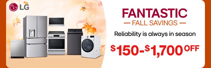 lg appliances fantastic fall savings $150 - $1700 OFF
