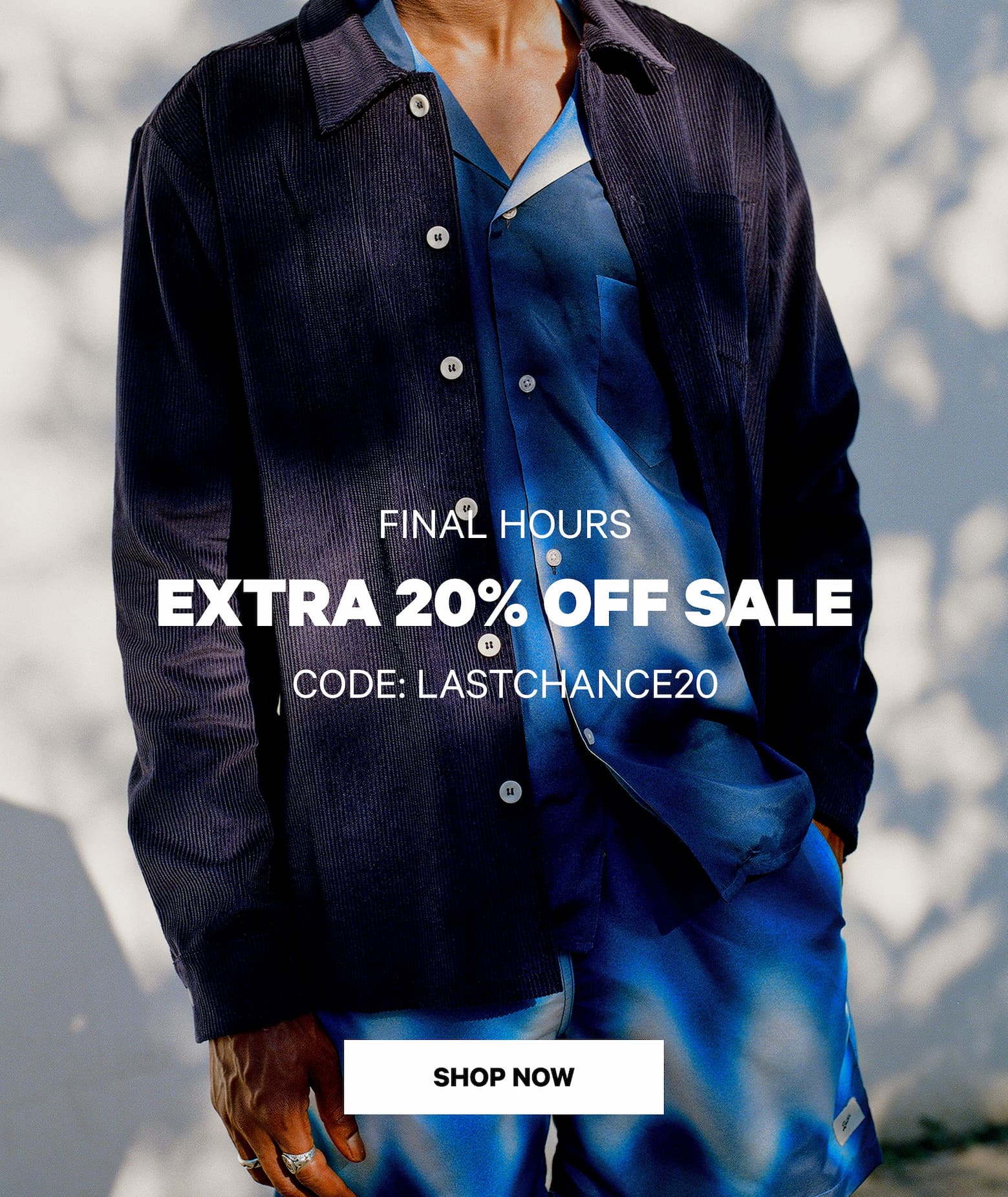 Final Hours. Extra 20% off sale. Code: LASTCHANCE20