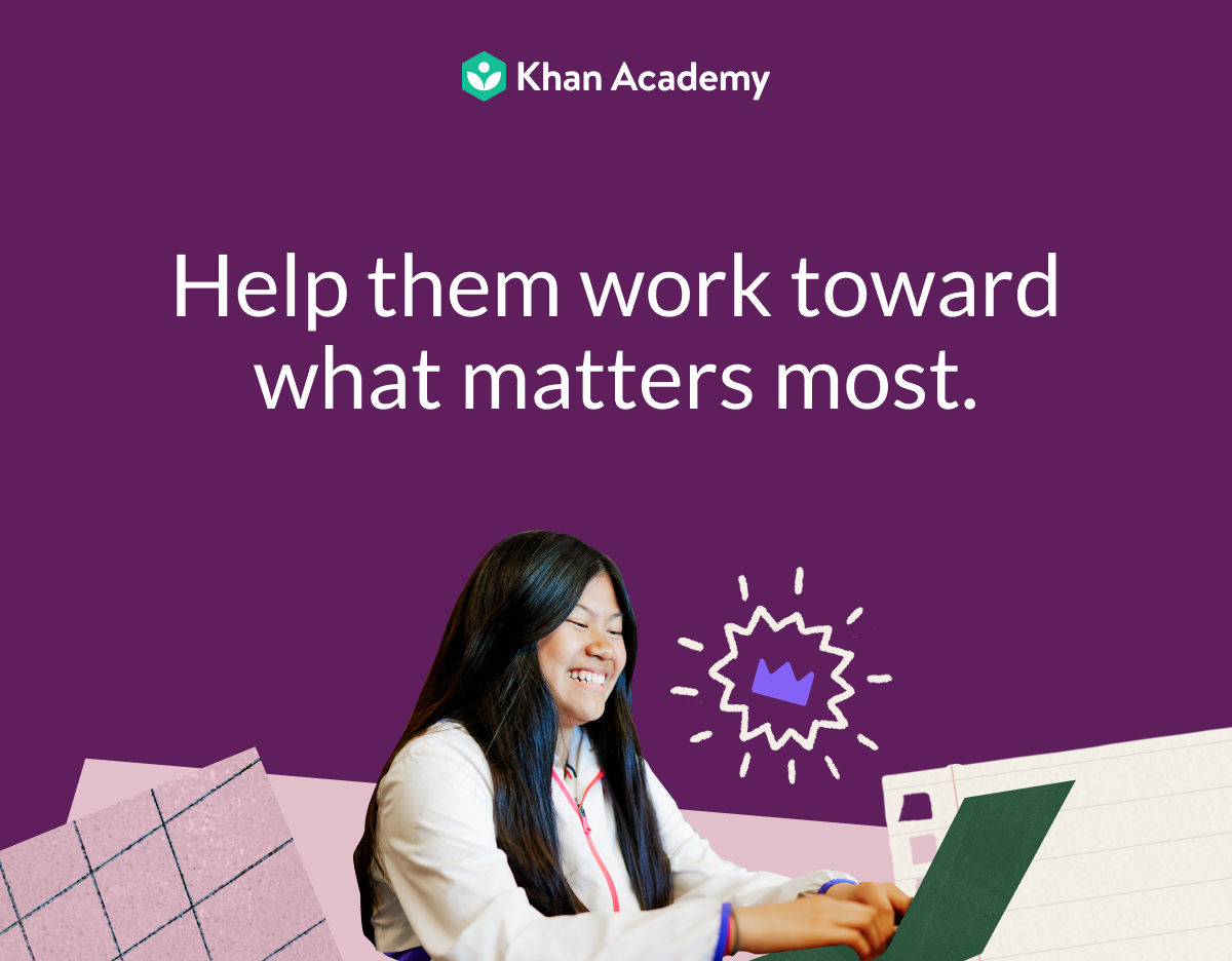 Help them work toward what matters most. 