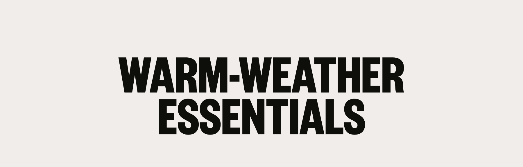 Warm-Weather Essentials