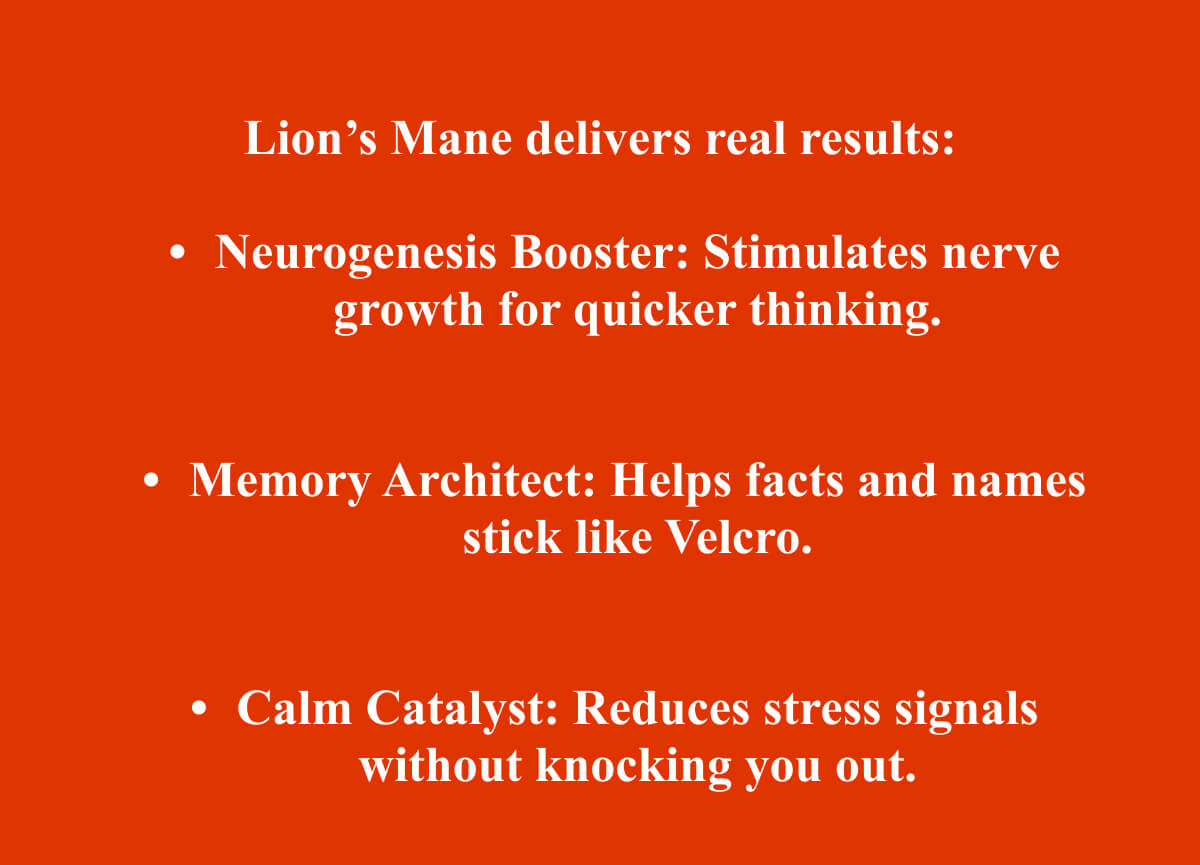 Lion’s Mane delivers real results: