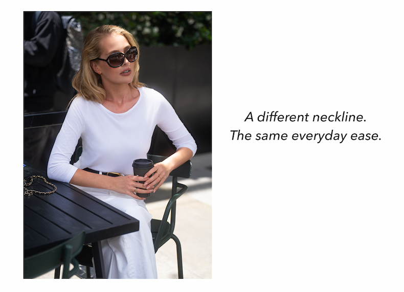 A different neckline. The same everyday ease.