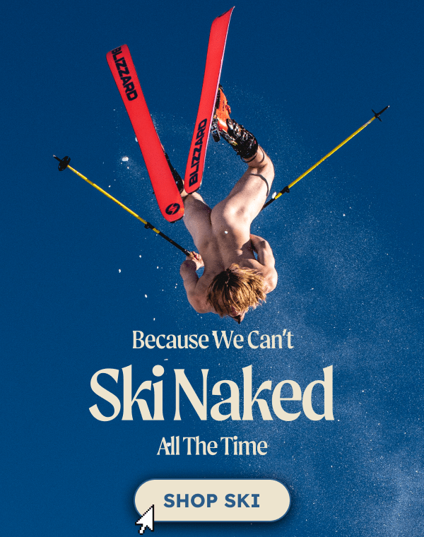 Because we can't ski naked all the time. Shop Ski