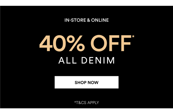 Shop 40% Off* All Denim