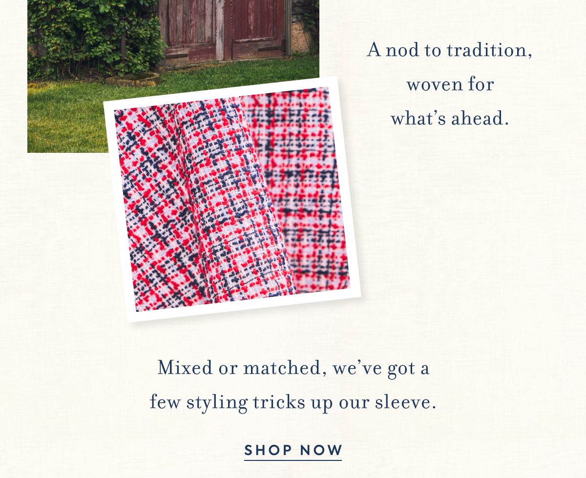 A nod to tradition, woven&nbsp;for what’s&nbsp;ahead.