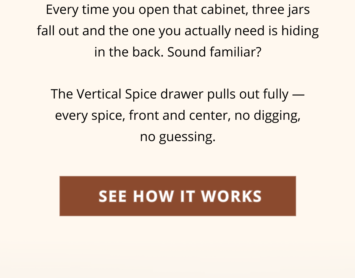 Text section explaining how traditional cabinets hide spices in the back and introducing the Vertical Spice drawer that pulls out fully.