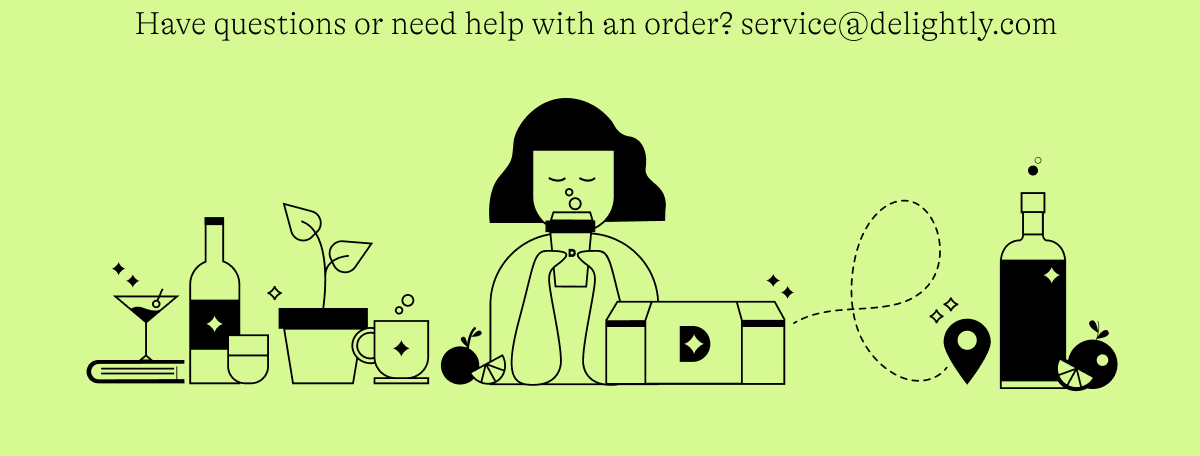 Have questions or need help with an order? service@delightly.com