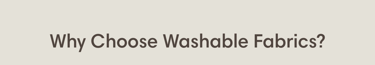 Why Choose Washable Fabrics?