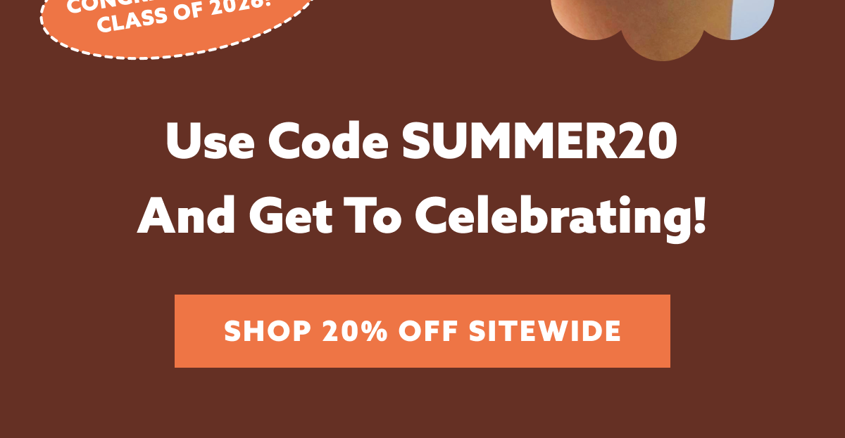 Use code SUMMER20 and get to celebrating!