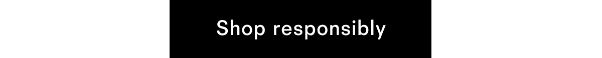 Shop responsibly