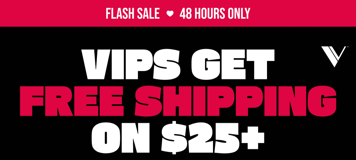 Flash Sale | 48 Hours Only | VIP Get FREE SHIPPING on $25+
