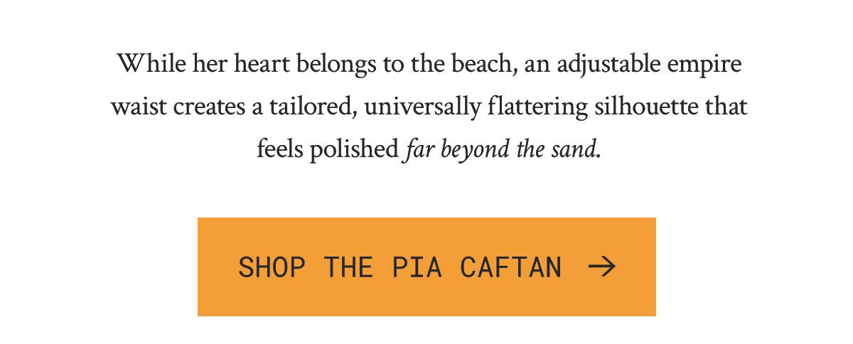 While her heart belongs to the beach, an adjustable empire waist creates a tailored, universally flattering silhouette that feels polished far beyond the sand.