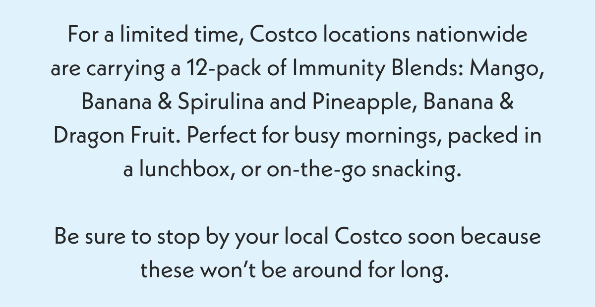 For a limited time, grab a 12-pack of Immunity Blends at Costco.