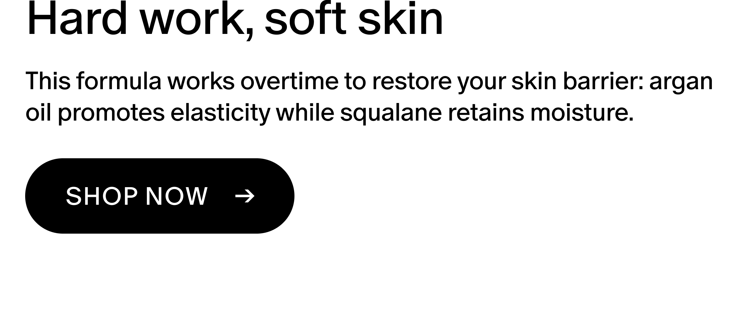 This formula works overtime to restore your skin barrier: argan oil promotes elasticity while squalane retains moisture. 