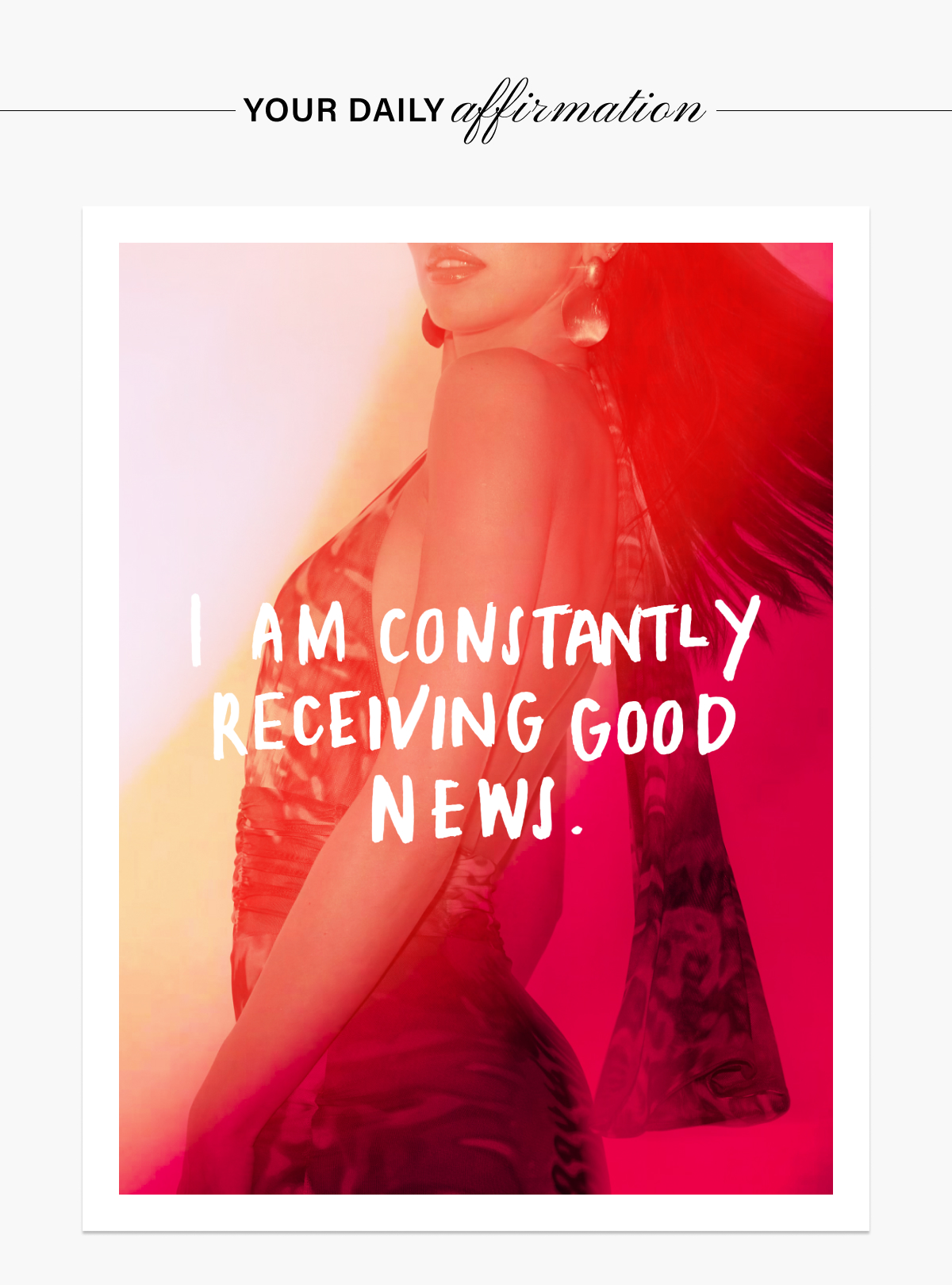YOUR DAILY AFFIRMATION: I AM CONSTANTLY RECEIVING GOOD NEWS
