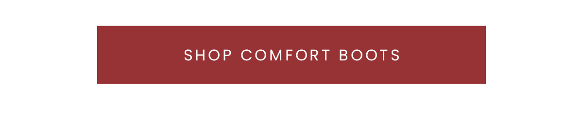 SHOP COMFORT BOOTS