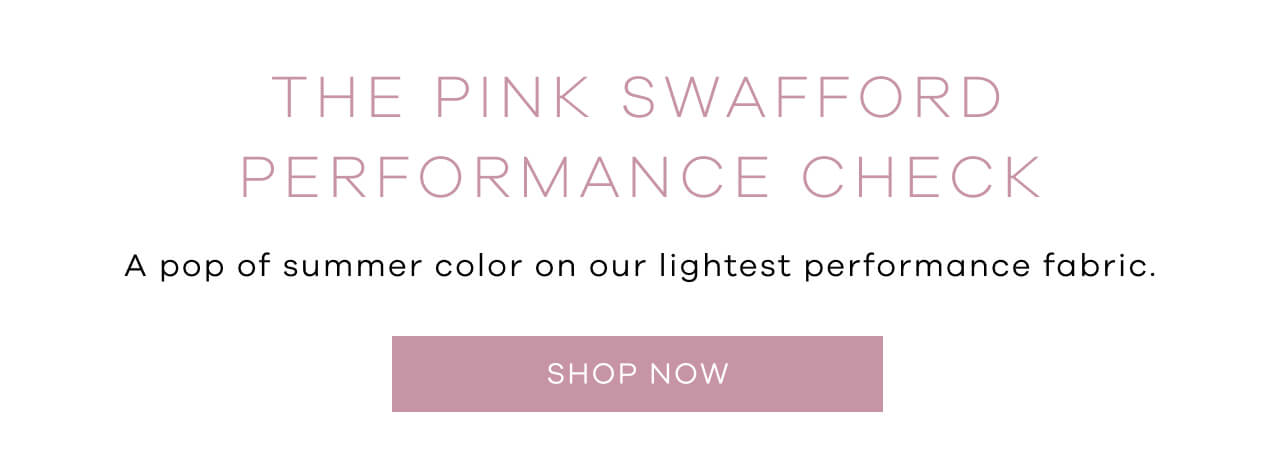 THE PINK SWAFFORD PERFORMANCE CHECK | A Pop Of Summer Color On Our Lightest Performance Fabric. SHOP NOW!