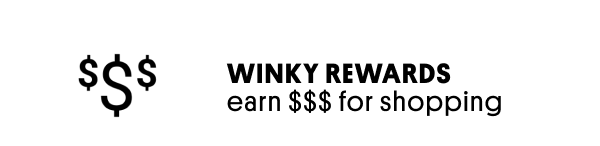 WINKY REWARDS earn $$$ for shopping!