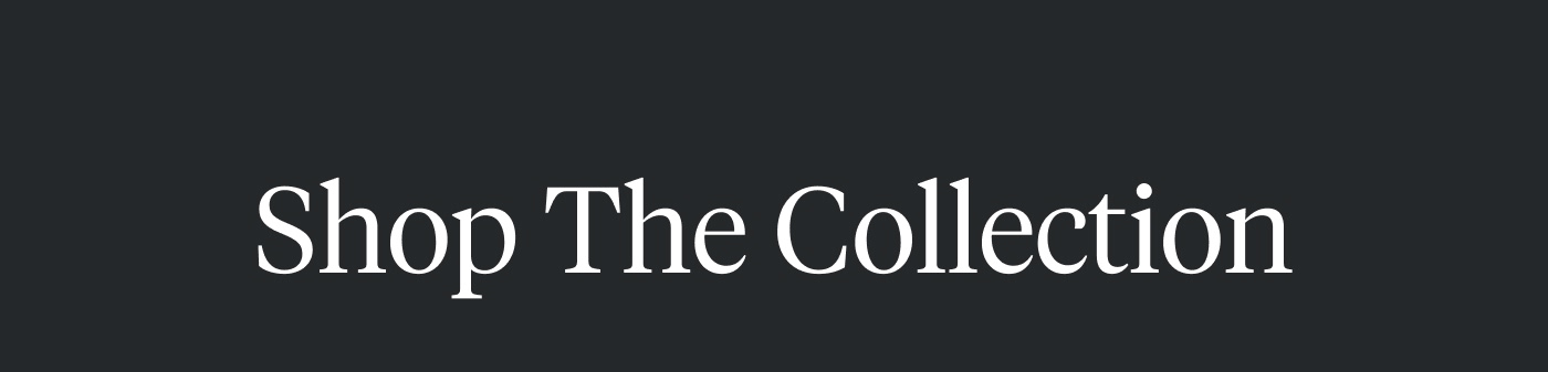 Shop The Collection