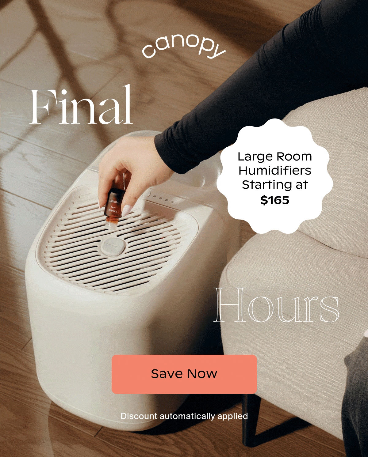 canopy | Final Hours | Large Room Humidifiers Starting at $165 | Save Now | Discount automatically applied