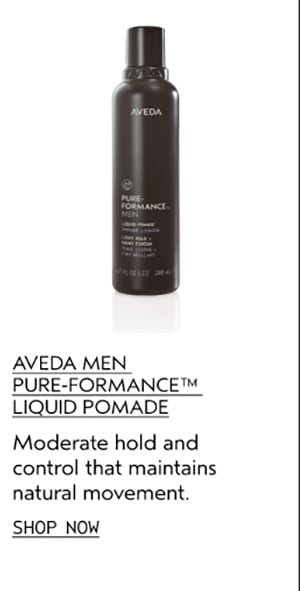 AVEDA MEN PURE-FORMANCE™ LIQUID POMADE | Moderate hold and control that maintains natural movement. | SHOP NOW