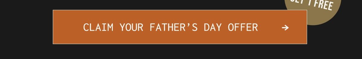 Claim your father's day offer