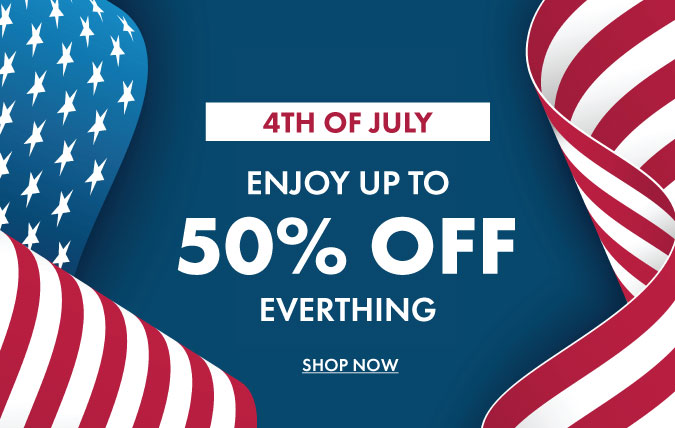 4th Of July. Enjoy up to 50% off everything. Shop Now
