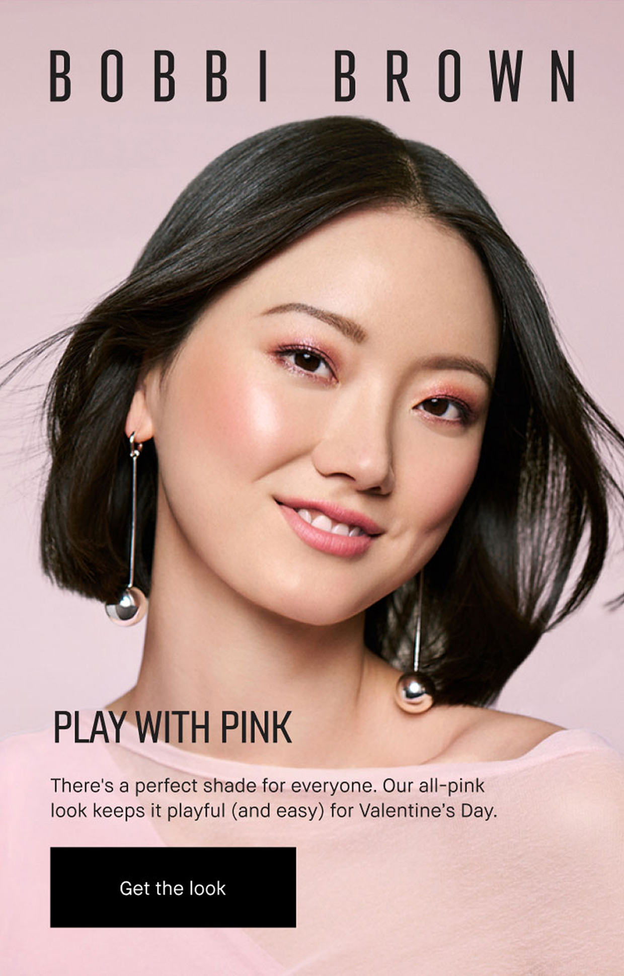 BOBBI BROWN | PLAY WITH PINK There’s a perfect shade for everyone. Our all-pink look keeps it playful (and easy) for Valentine’s Day. | Get the look