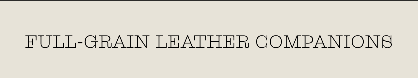 FULL-GRAIN LEATHER COMPANIONS 