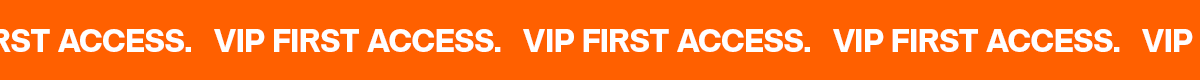 VIP FIRST ACCESS