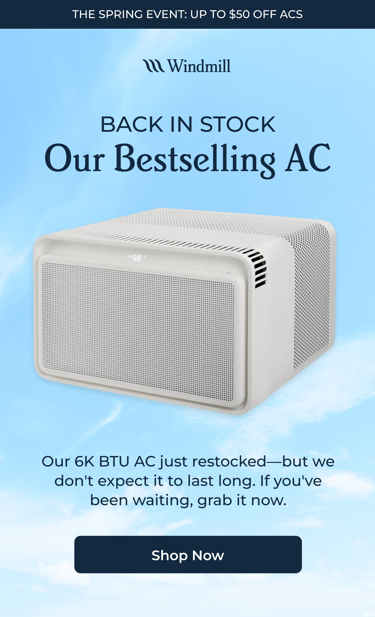 WINDMILL | THE SPRING EVENT: UP TO $50 OFF ACS  | Back in stock Our Bestselling AC