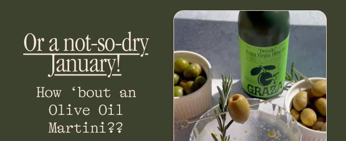 Or a not-so-dry January! How ‘bout an Olive Oil Martini??