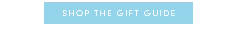 SHOP THE GIFT GUIDE