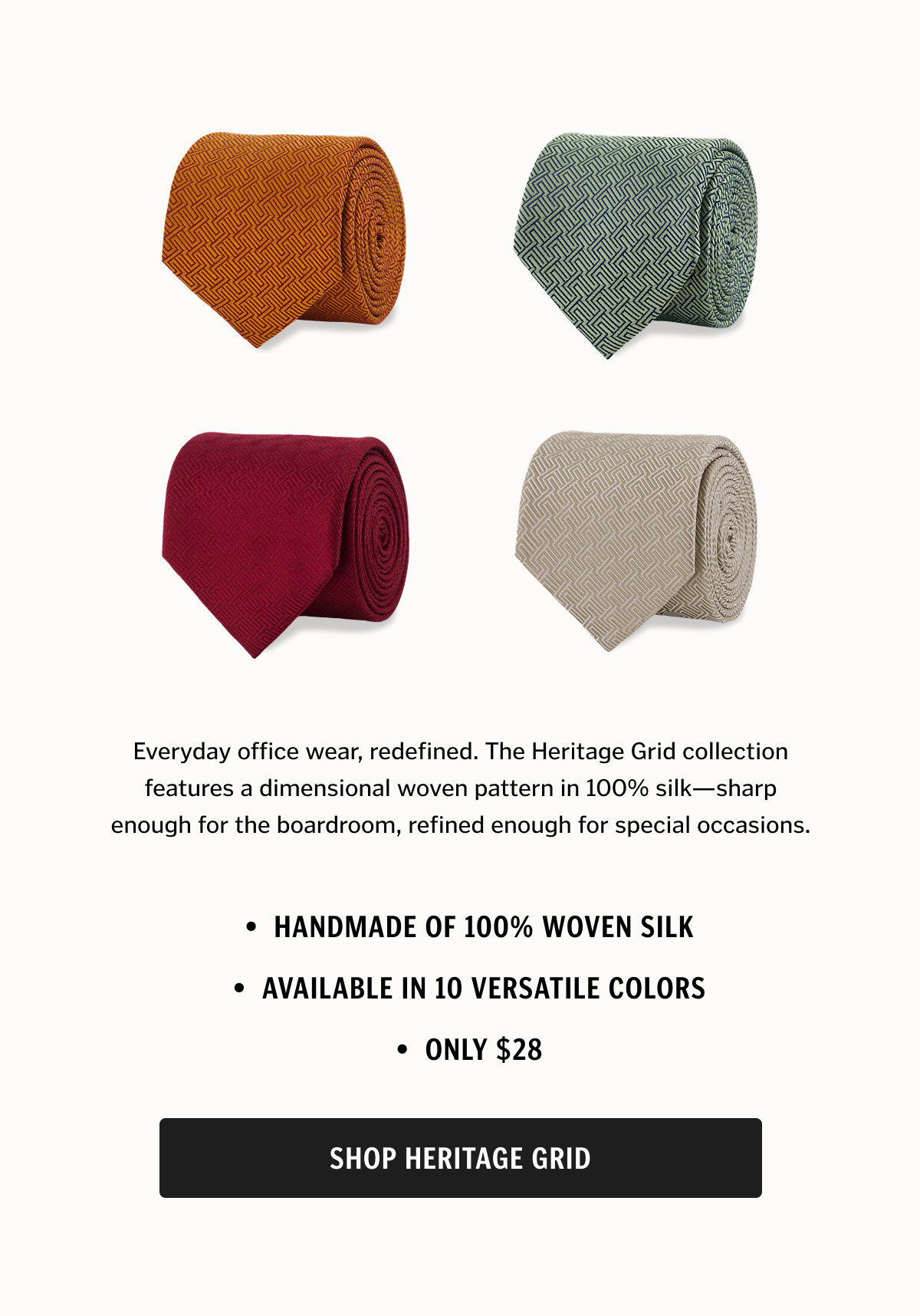 Everyday office wear, redefined. The Heritage Grid collection features a dimensional woven pattern in 100% silk—sharp enough for the boardroom, refined enough for special occasions. Shop Heritage Grid