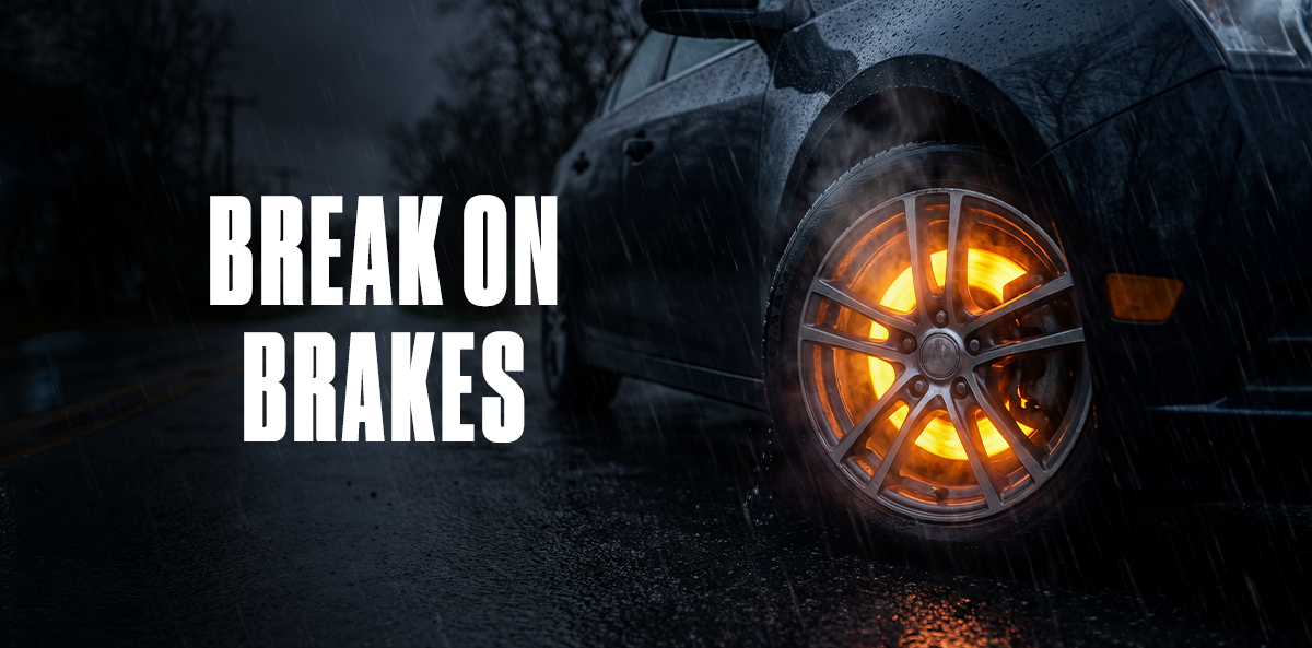 BREAK ON BRAKES