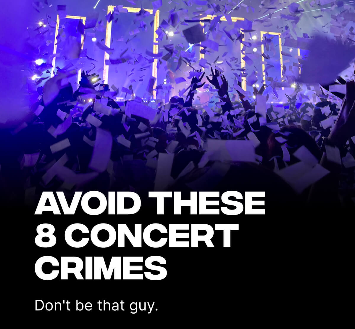 Avoid these 8 concert crimes