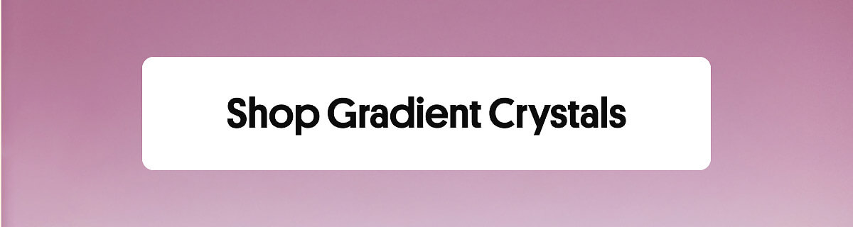 Shop Gradient Crystals