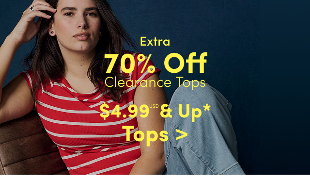 Extra 70% Off Clearance Tops | $4.99USD & Up* Tops >