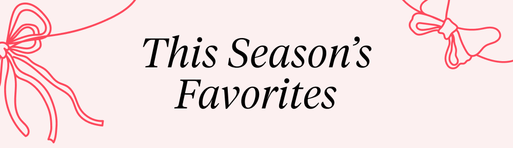 This Season’s Favorites