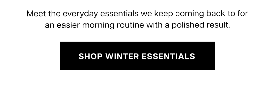 Meet the everyday essentials we keep coming back to for an easier morning routine with a polished result.