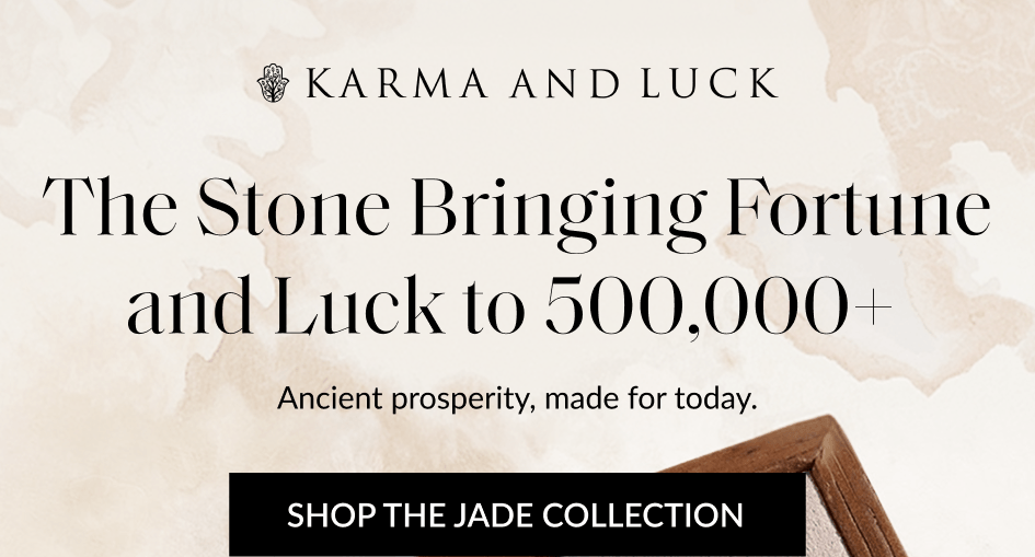 The Stone Bringing Fortune and Luck to 500,000+ Ancient prosperity, made for today. SHOP THE JADE COLLECTION