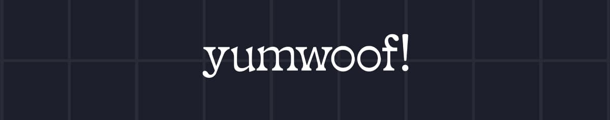 yumwoof!
