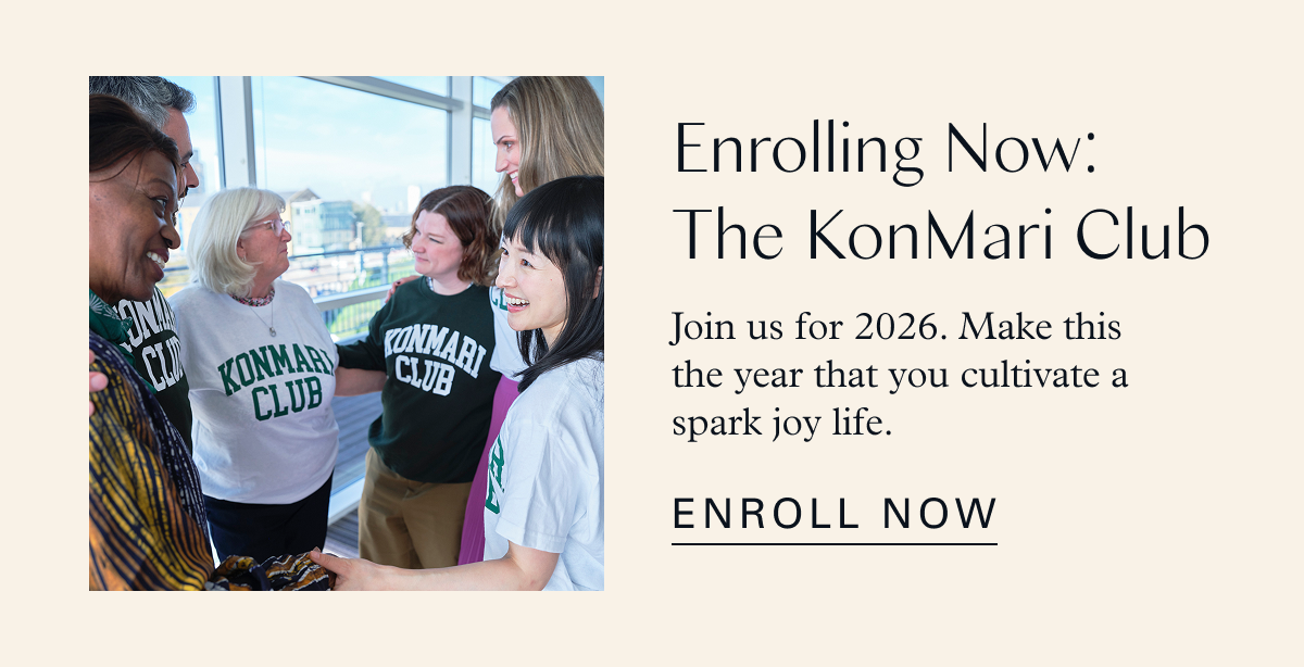 Enrolling Now: The KonMari Club / Join us for 2026. Make this the year that you cultivate a spark joy life. 